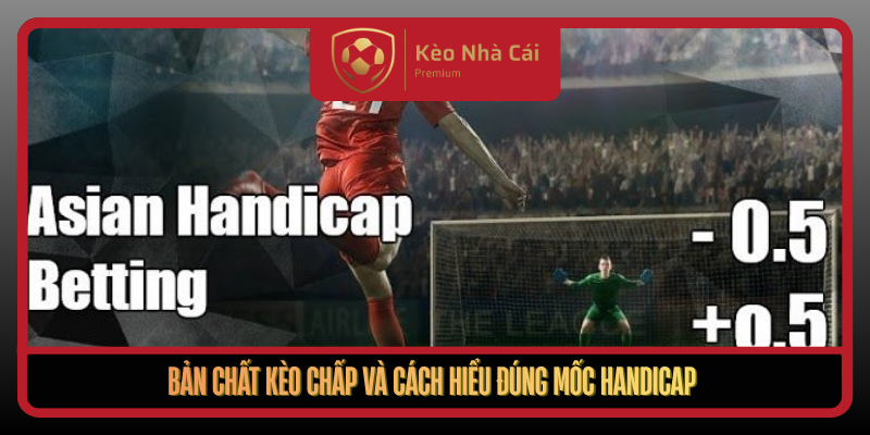 Ban Chat Keo Chap Va Cach Hieu Dung Moc Handicap