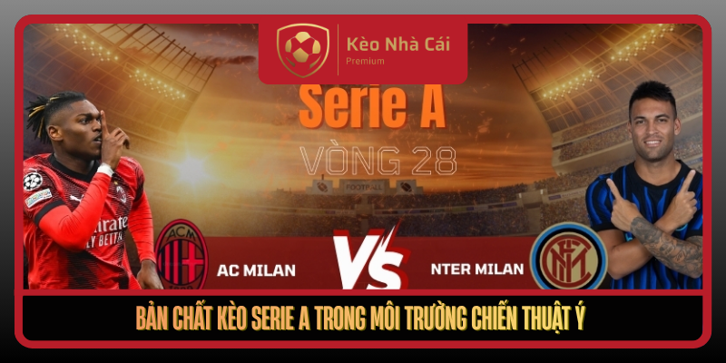 Ban Chat Keo Serie A Trong Moi Truong Chien Thuat Y