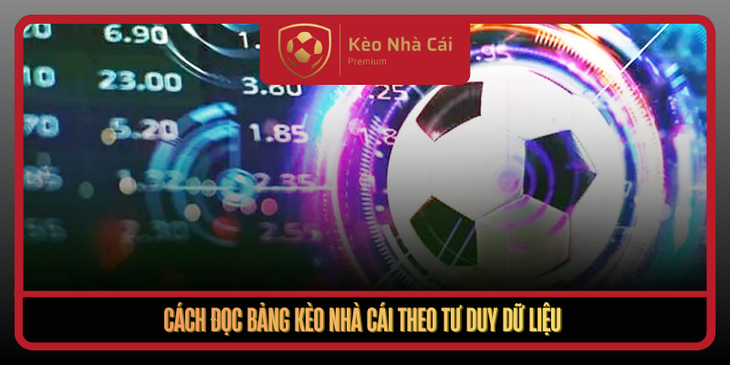 Cach Doc Bang Keo Nha Cai Theo Tu Duy Du Lieu