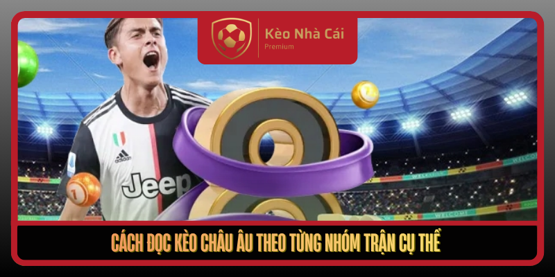 Cach Doc Keo Chau Au Theo Tung Nhom Tran Cu The