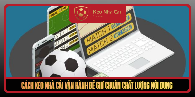 Cach Keo Nha Cai Van Hanh De Giu Chuan Chat Luong Noi Dung