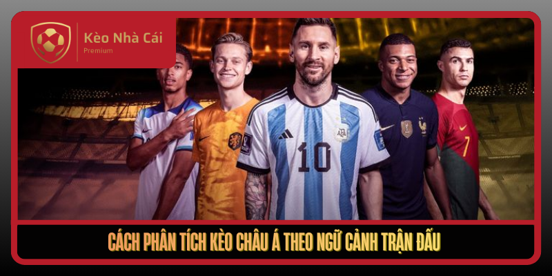 Cach Phan Tich Keo Chau A Theo Ngu Canh Tran Dau