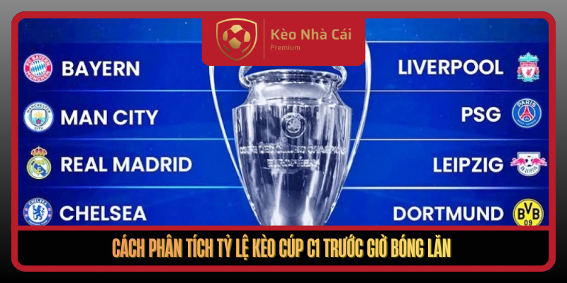 Cach Phan Tich Ty Le Keo Cup C1 Truoc Gio Bong Lan