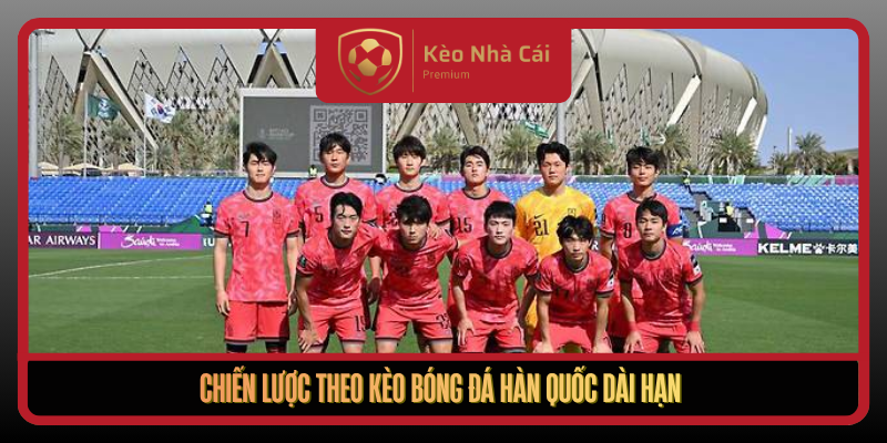 Chien Luoc Theo Keo Bong Da Han Quoc Dai Han