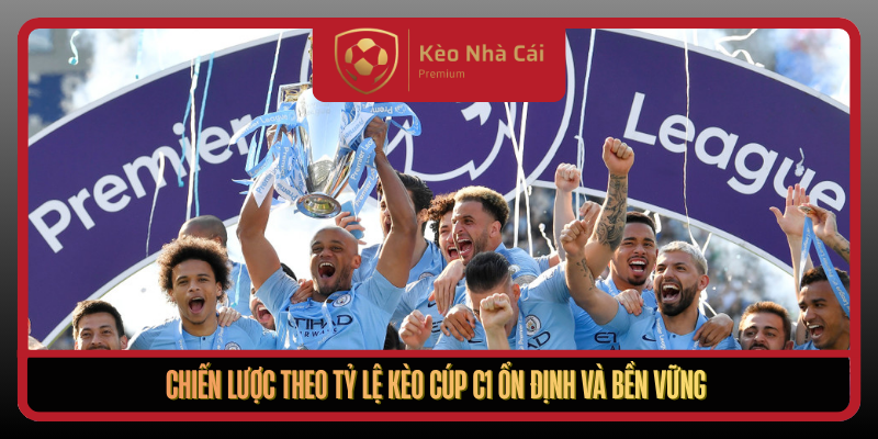 Chien Luoc Theo Ty Le Keo Cup C1 On Dinh Va Ben Vung