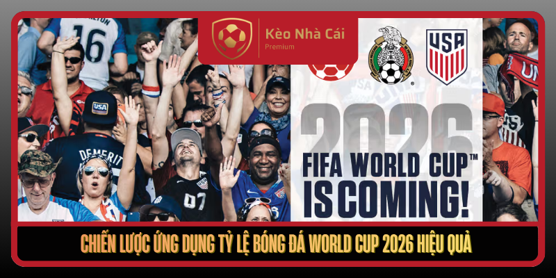 Chien Luoc Ung Dung Ty Le Bong Da World Cup 2026 Hieu Qua