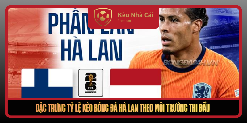 Dac Trung Ty Le Keo Bong Da Ha Lan Theo Moi Truong Thi Dau