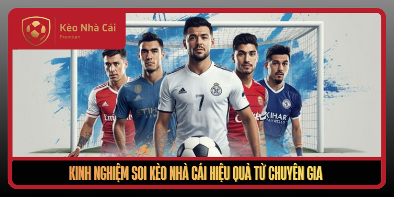 Kinh Nghiem Soi Keo Nha Cai Hieu Qua Tu Chuyen Gia1
