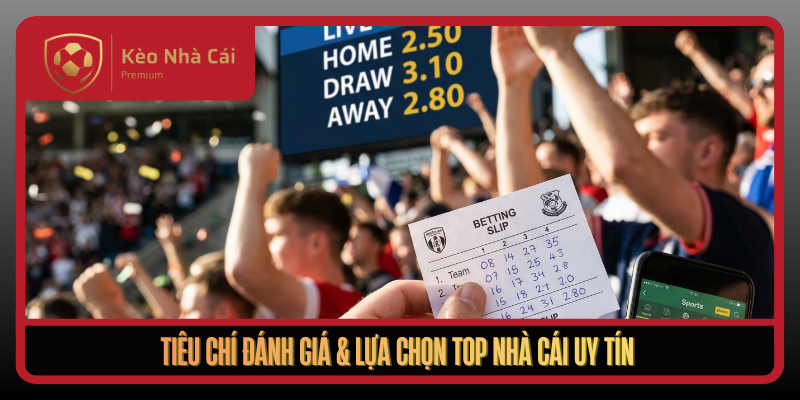 Tieu Chi Danh Gia Lua Chon Top Nha Cai Uy Tin1